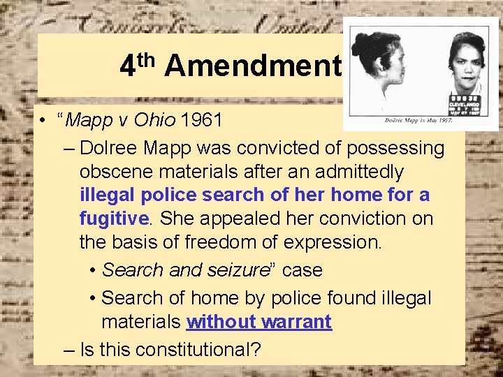 4 th Amendment • “Mapp v Ohio 1961 – Dolree Mapp was convicted of