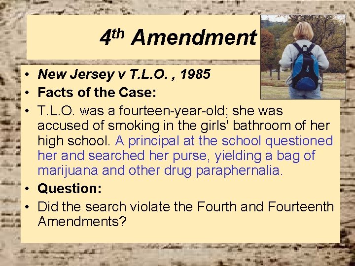 4 th Amendment • New Jersey v T. L. O. , 1985 • Facts