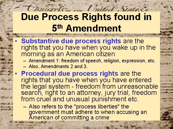 Due Process Rights found in 5 th Amendment • Substantive due process rights are