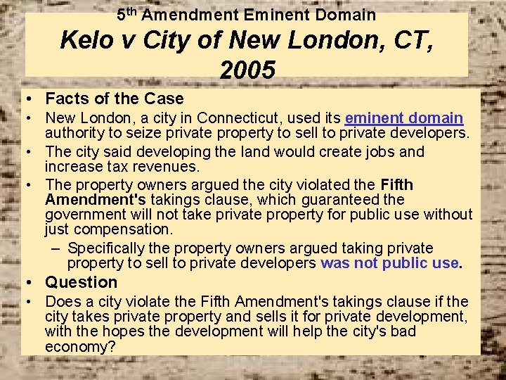 5 th Amendment Eminent Domain Kelo v City of New London, CT, 2005 •