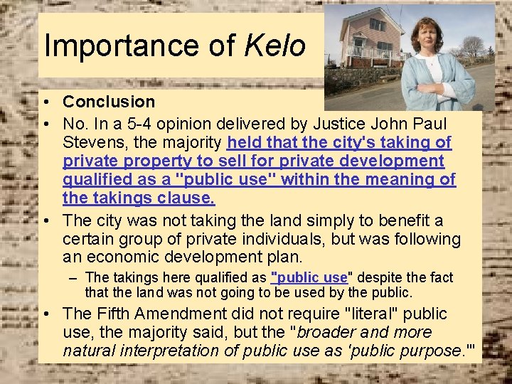 Importance of Kelo • Conclusion • No. In a 5 -4 opinion delivered by