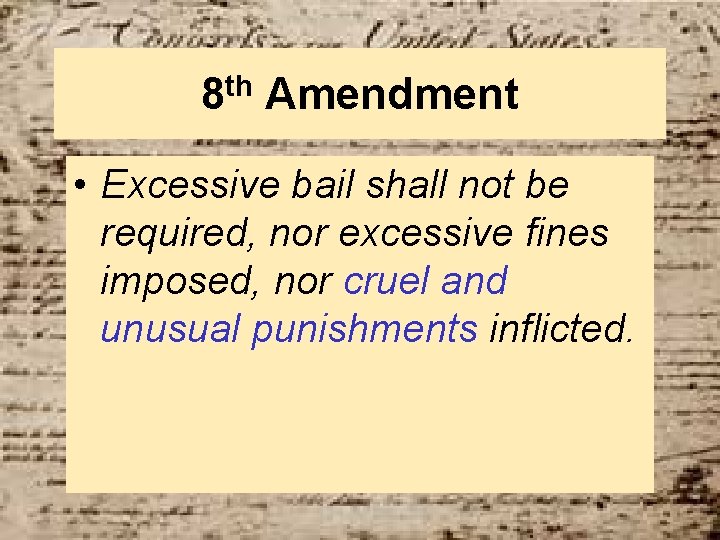 8 th Amendment • Excessive bail shall not be required, nor excessive fines imposed,