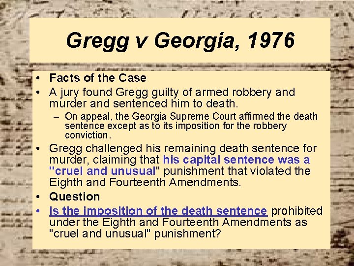 Gregg v Georgia, 1976 • Facts of the Case • A jury found Gregg