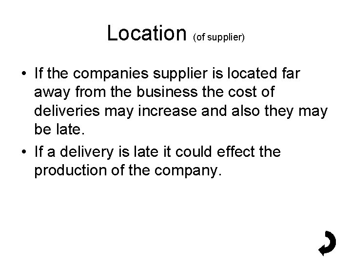 Location (of supplier) • If the companies supplier is located far away from the