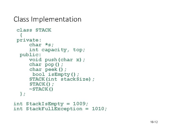 Class Implementation class STACK { private: char *s; int capacity, top; public: void push(char Class Implementation class STACK { private: char *s; int capacity, top; public: void push(char