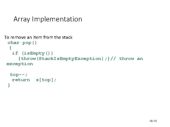 Array Implementation To remove an item from the stack char pop() { if (is. Array Implementation To remove an item from the stack char pop() { if (is.
