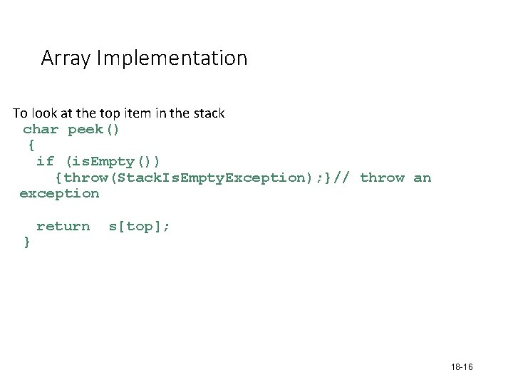 Array Implementation To look at the top item in the stack char peek() { Array Implementation To look at the top item in the stack char peek() {