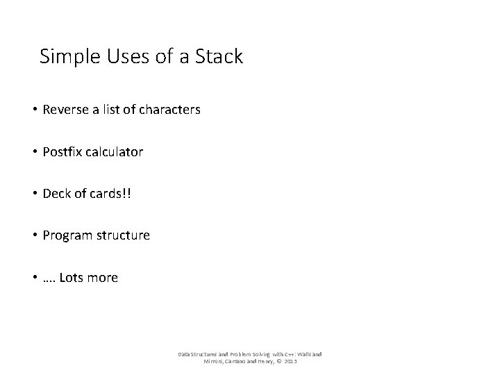 Simple Uses of a Stack • Reverse a list of characters • Postfix calculator Simple Uses of a Stack • Reverse a list of characters • Postfix calculator