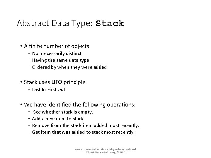 Abstract Data Type: Stack • A finite number of objects • Not necessarily distinct Abstract Data Type: Stack • A finite number of objects • Not necessarily distinct