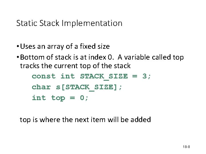 Static Stack Implementation • Uses an array of a fixed size • Bottom of Static Stack Implementation • Uses an array of a fixed size • Bottom of