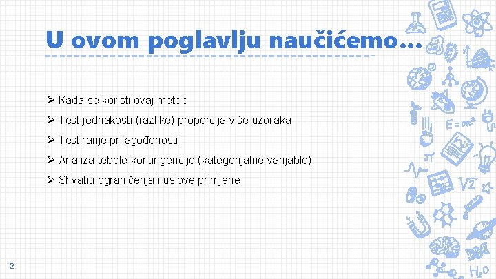 U ovom poglavlju naučićemo. . . Ø Kada se koristi ovaj metod Ø Test