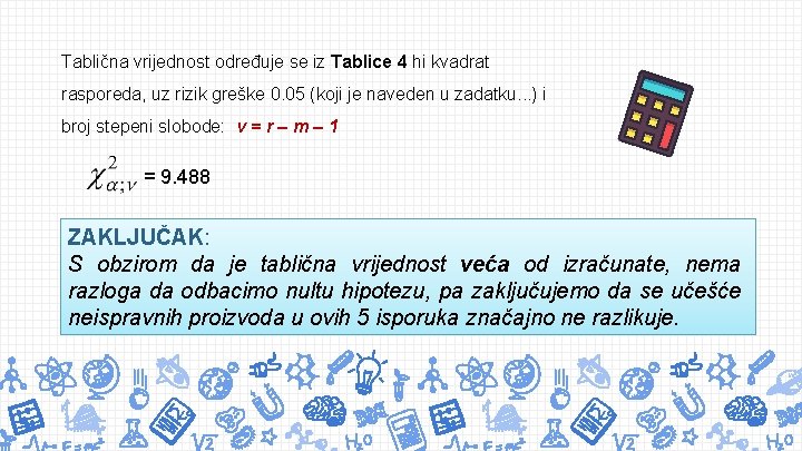 Tablična vrijednost određuje se iz Tablice 4 hi kvadrat rasporeda, uz rizik greške 0.