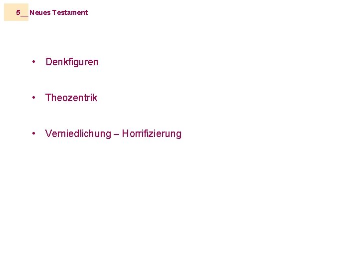 5__ Neues Testament • Denkfiguren • Theozentrik • Verniedlichung – Horrifizierung 