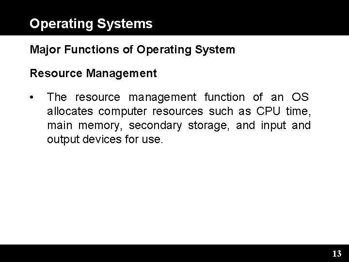 Operating Systems Major Functions of Operating System Resource Management • The resource management function