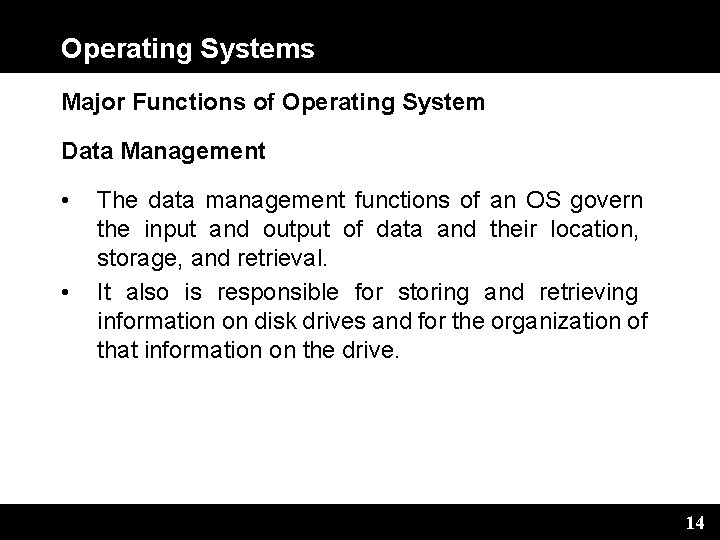 Operating Systems Major Functions of Operating System Data Management • • The data management