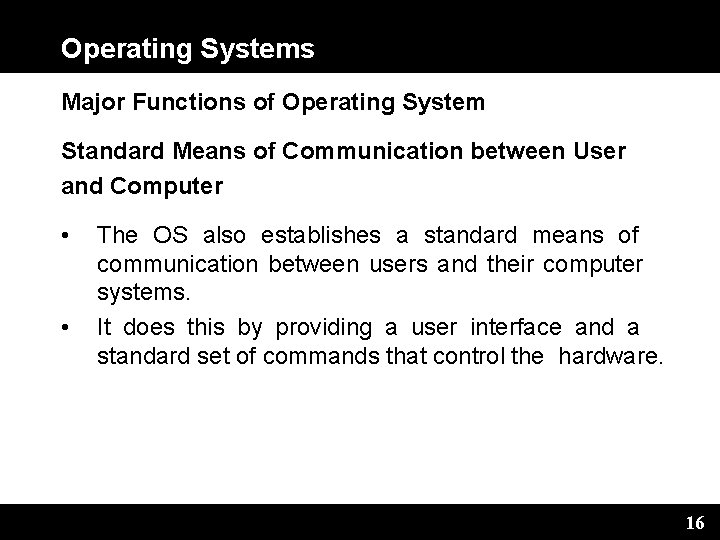 Operating Systems Major Functions of Operating System Standard Means of Communication between User and