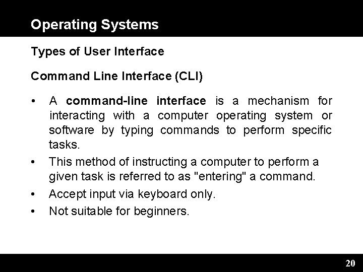 Operating Systems Types of User Interface Command Line Interface (CLI) • • A command-line
