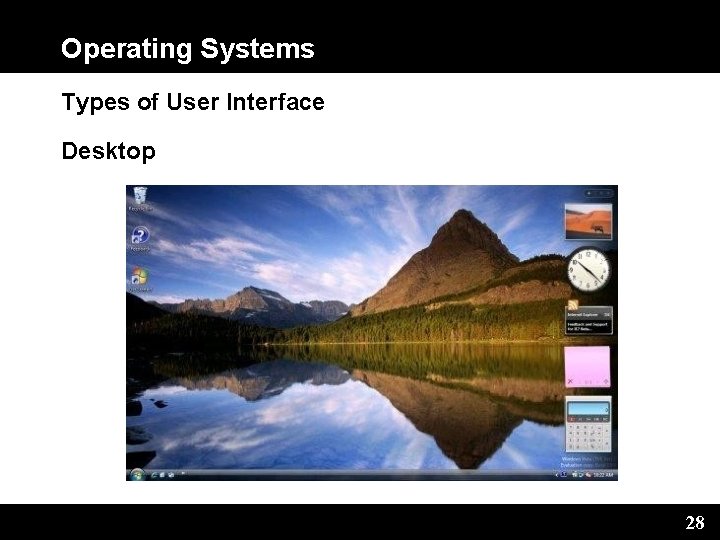 Operating Systems Types of User Interface Desktop 28 