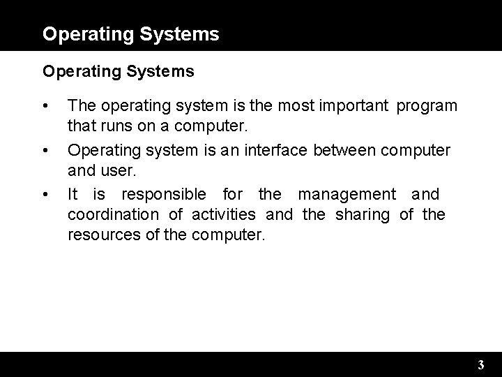 Operating Systems • • • The operating system is the most important program that