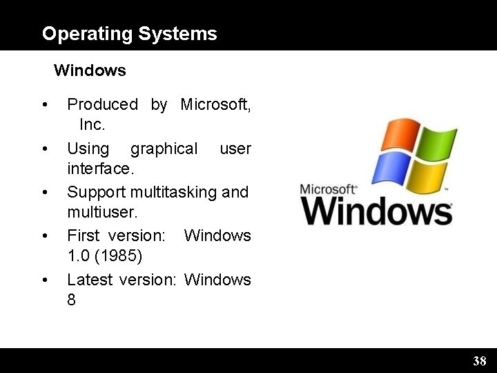 Operating Systems Windows • • • Produced by Microsoft, Inc. Using graphical user interface.