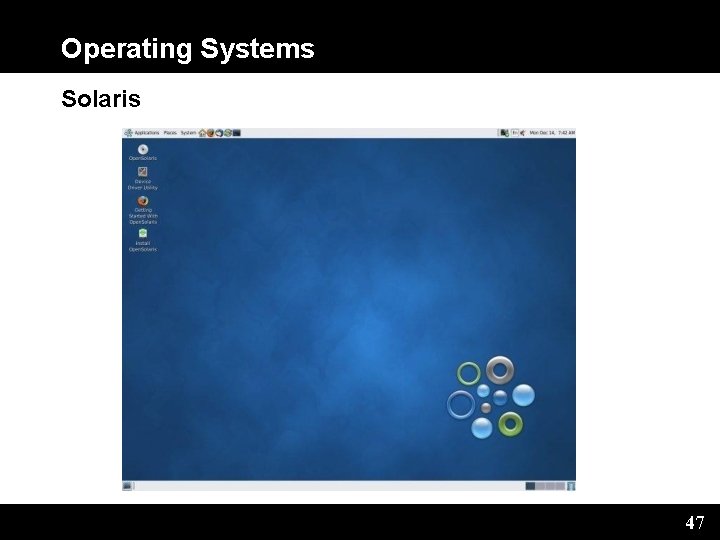 Operating Systems Solaris 47 