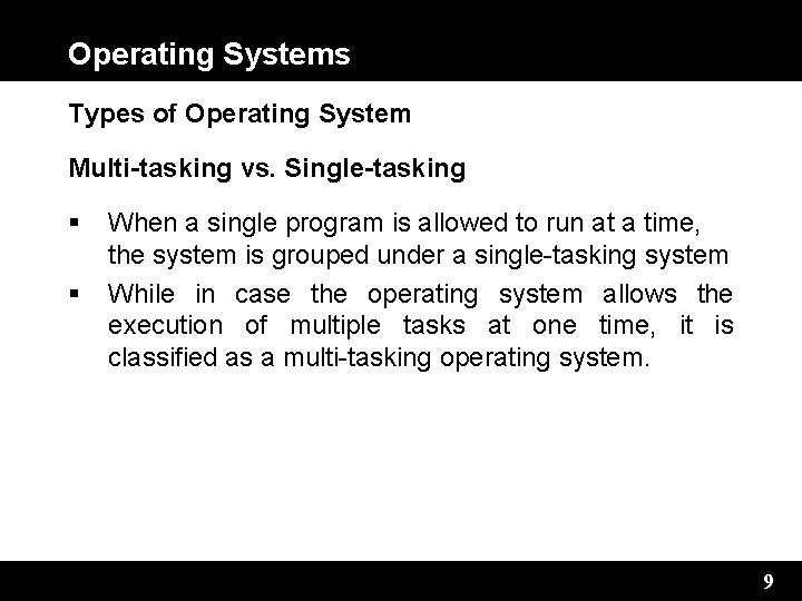 Operating Systems Types of Operating System Multi-tasking vs. Single-tasking When a single program is