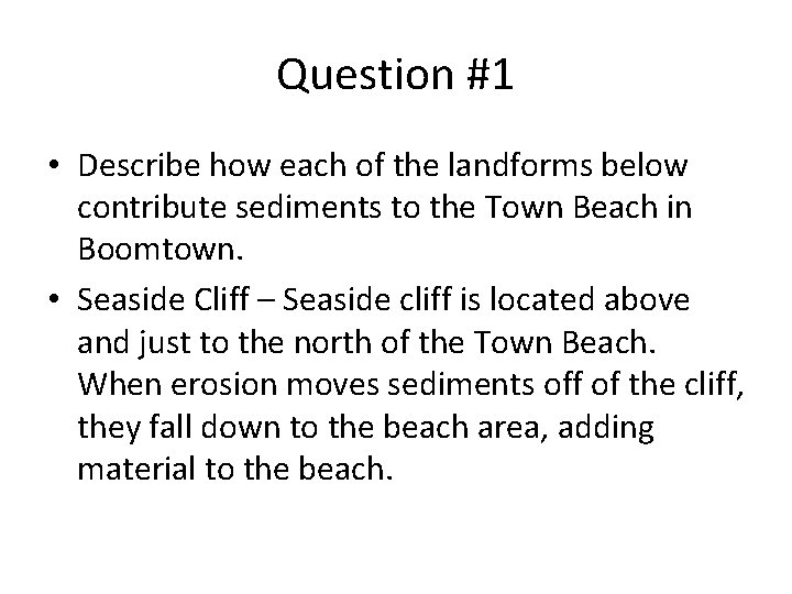 Question #1 • Describe how each of the landforms below contribute sediments to the