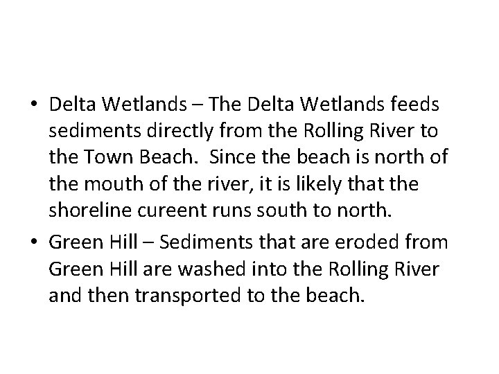  • Delta Wetlands – The Delta Wetlands feeds sediments directly from the Rolling
