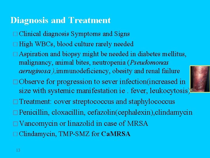 Diagnosis and Treatment � Clinical diagnosis Symptoms and Signs � High WBCs, blood culture
