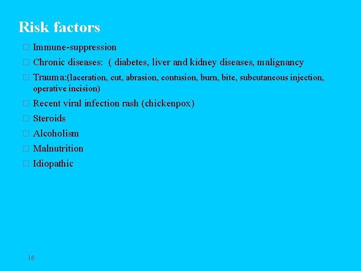 Risk factors Immune-suppression � Chronic diseases: ( diabetes, liver and kidney diseases, malignancy �
