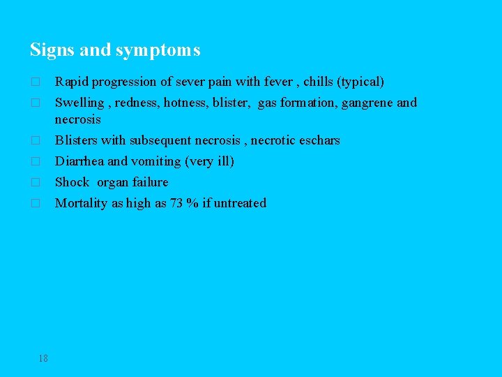 Signs and symptoms � � � 18 Rapid progression of sever pain with fever