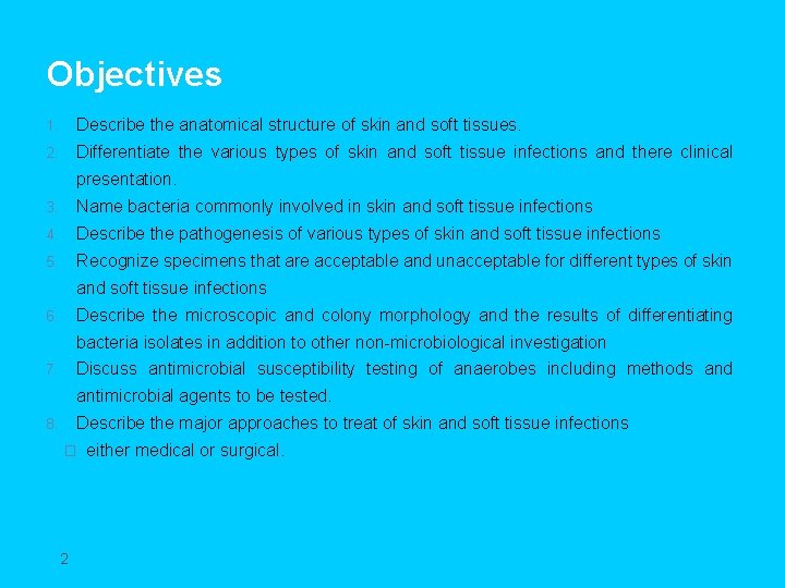 Objectives 1. Describe the anatomical structure of skin and soft tissues. 2. Differentiate the