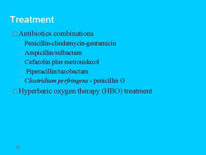 Treatment � Antibiotics combinations � Penicillin-clindamycin-gentamicin � Ampicillin/sulbactam � Cefazolin plus metronidazol � Piperacillin/tazobactam