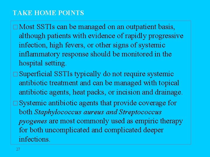 TAKE HOME POINTS � Most SSTIs can be managed on an outpatient basis, although