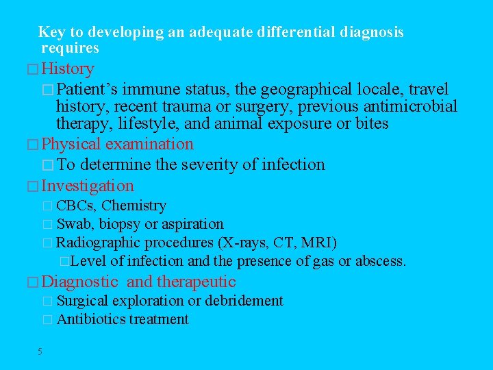 Key to developing an adequate differential diagnosis requires � History � Patient’s immune status,