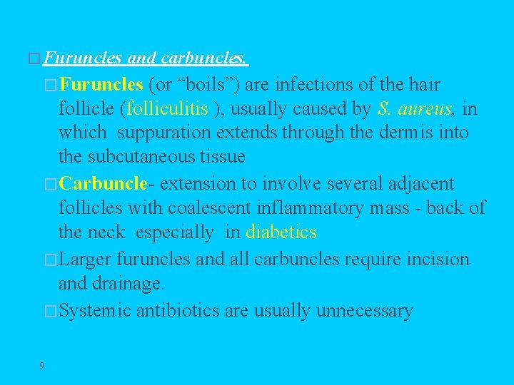 � Furuncles and carbuncles. �Furuncles (or “boils”) are infections of the hair follicle (folliculitis