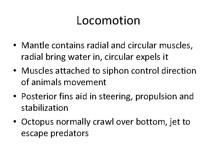 Locomotion • Mantle contains radial and circular muscles, radial bring water in, circular expels