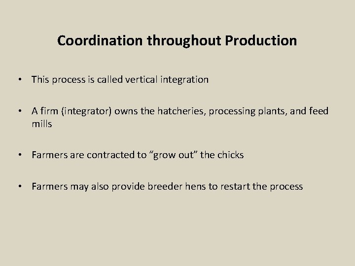 Coordination throughout Production • This process is called vertical integration • A firm (integrator)
