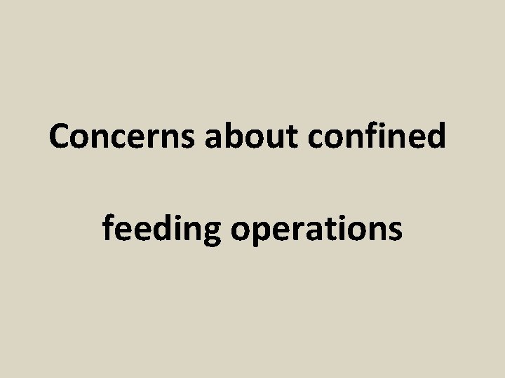 Concerns about confined feeding operations 