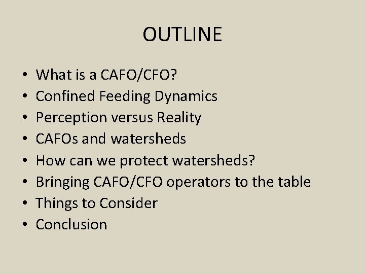 OUTLINE • • What is a CAFO/CFO? Confined Feeding Dynamics Perception versus Reality CAFOs