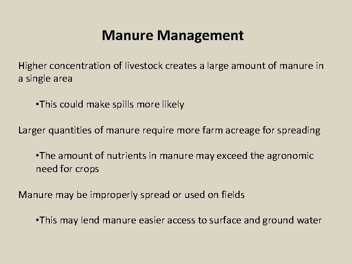 Manure Management Higher concentration of livestock creates a large amount of manure in a