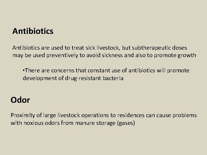 Antibiotics are used to treat sick livestock, but subtherapeutic doses may be used preventively