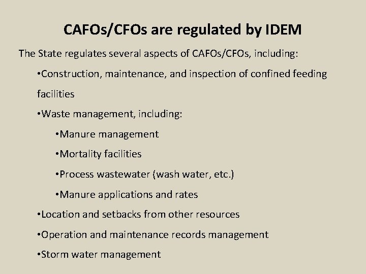 CAFOs/CFOs are regulated by IDEM The State regulates several aspects of CAFOs/CFOs, including: •
