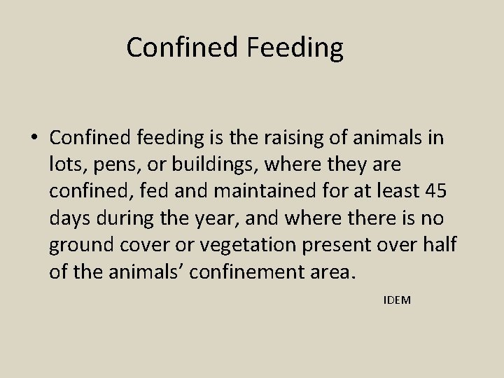 Confined Feeding • Confined feeding is the raising of animals in lots, pens, or