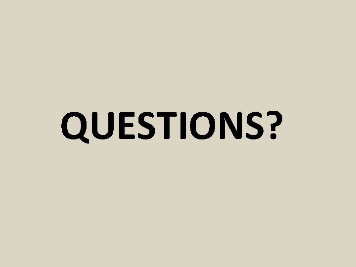 QUESTIONS? 