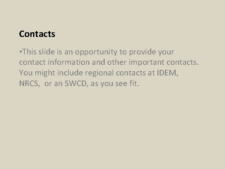 Contacts • This slide is an opportunity to provide your contact information and other