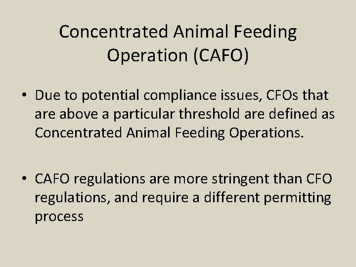 Concentrated Animal Feeding Operation (CAFO) • Due to potential compliance issues, CFOs that are