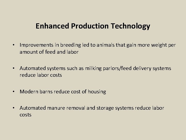 Enhanced Production Technology • Improvements in breeding led to animals that gain more weight