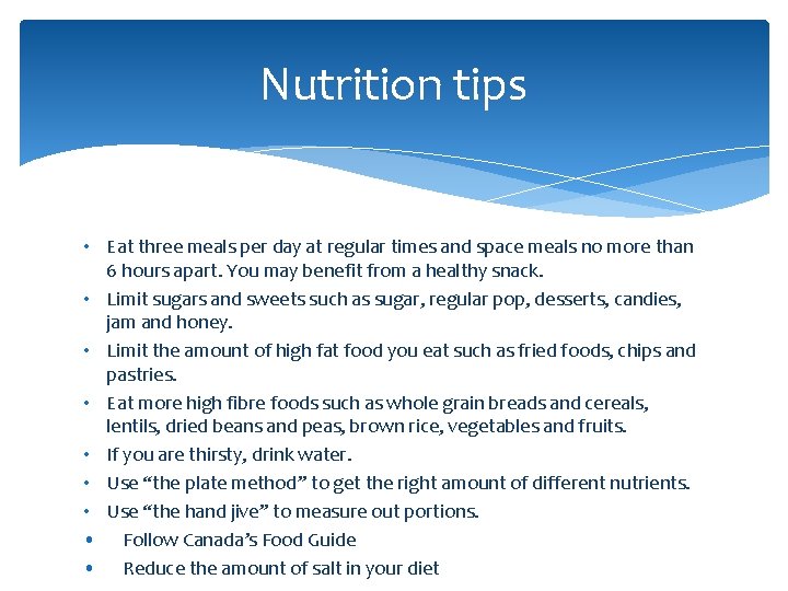 Nutrition tips • Eat three meals per day at regular times and space meals