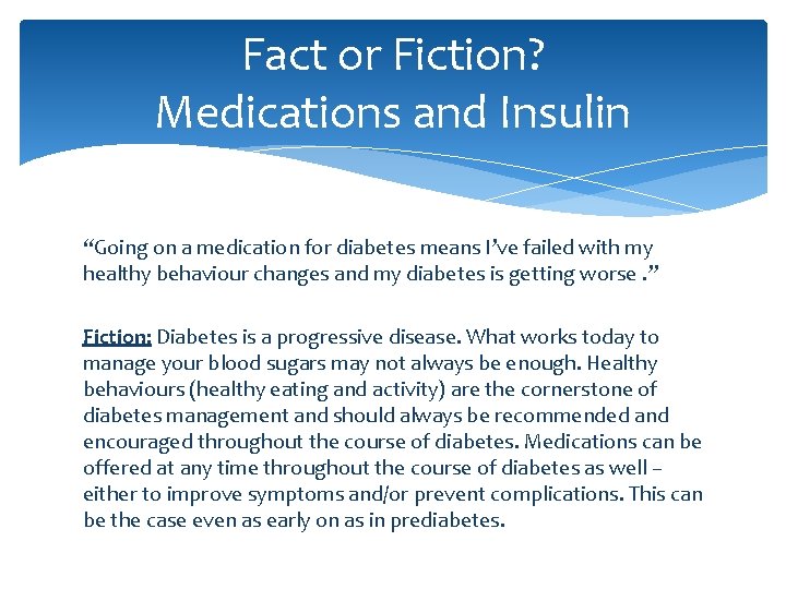 Fact or Fiction? Medications and Insulin “Going on a medication for diabetes means I’ve